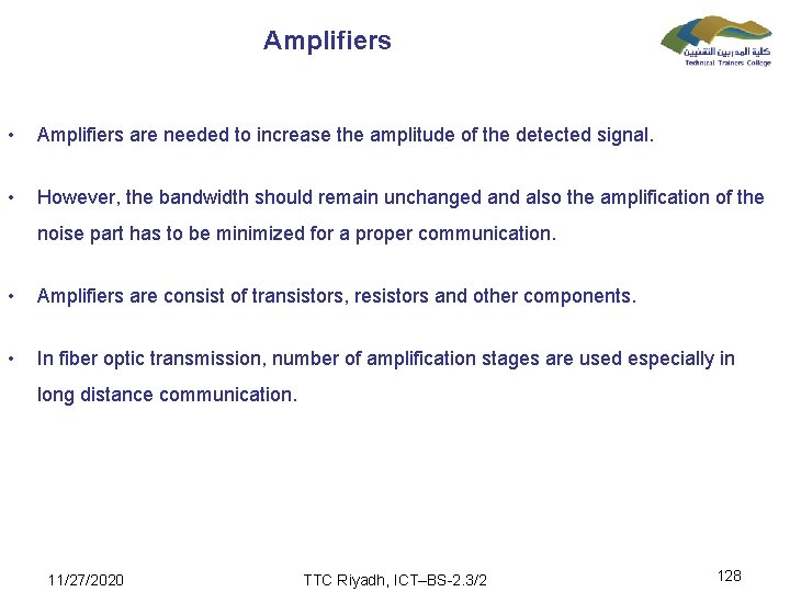 Amplifiers • Amplifiers are needed to increase the amplitude of the detected signal. •