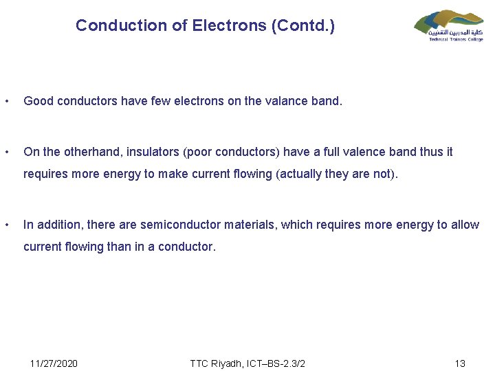 Conduction of Electrons (Contd. ) • Good conductors have few electrons on the valance