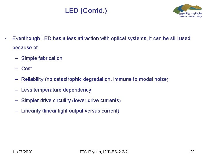 LED (Contd. ) • Eventhough LED has a less attraction with optical systems, it