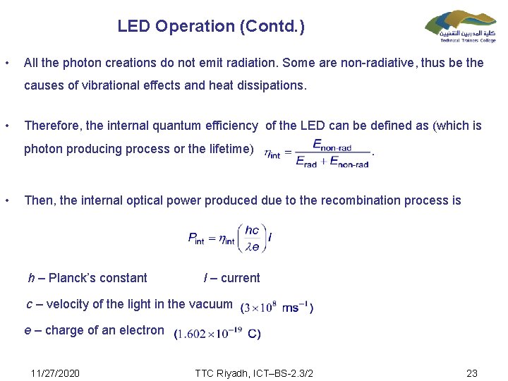 LED Operation (Contd. ) • All the photon creations do not emit radiation. Some