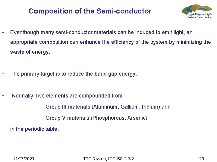 Composition of the Semi-conductor • Eventhough many semi-conductor materials can be induced to emit
