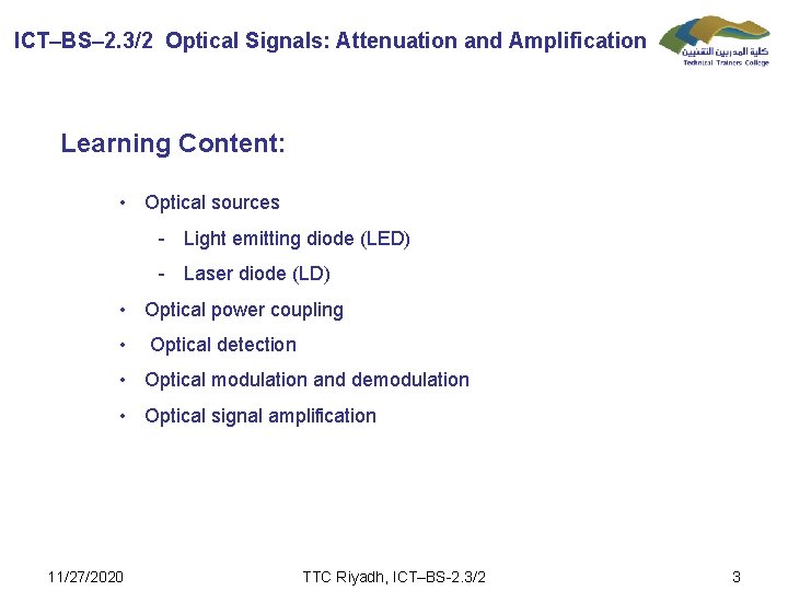 ICT–BS– 2. 3/2 Optical Signals: Attenuation and Amplification Learning Content: • Optical sources -