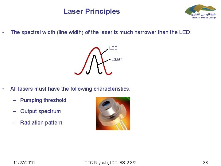 Laser Principles • The spectral width (line width) of the laser is much narrower
