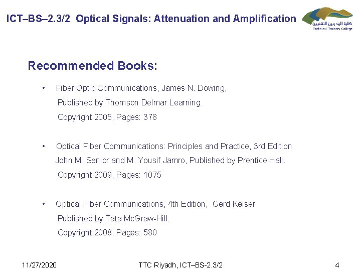 ICT–BS– 2. 3/2 Optical Signals: Attenuation and Amplification Recommended Books: • Fiber Optic Communications,