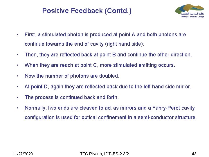 Positive Feedback (Contd. ) • First, a stimulated photon is produced at point A