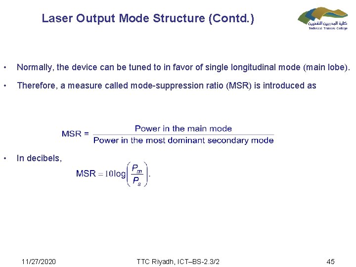 Laser Output Mode Structure (Contd. ) • Normally, the device can be tuned to