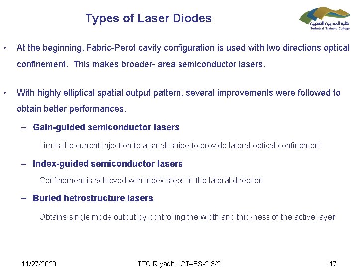 Types of Laser Diodes • At the beginning, Fabric-Perot cavity configuration is used with