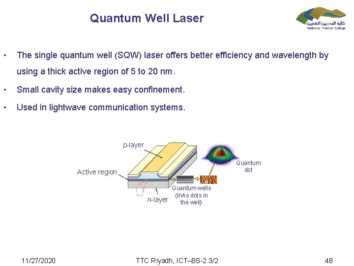 Quantum Well Laser • The single quantum well (SQW) laser offers better efficiency and