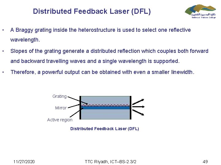 Distributed Feedback Laser (DFL) • A Braggy grating inside the heterostructure is used to