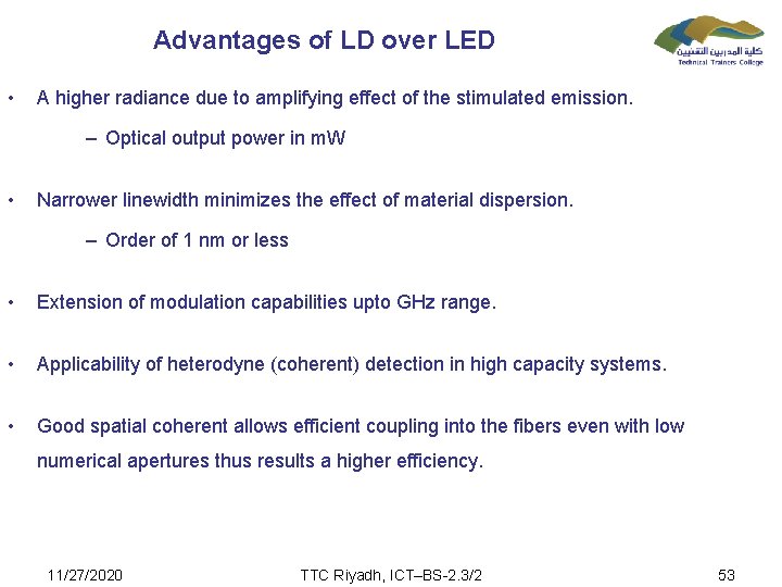 Advantages of LD over LED • A higher radiance due to amplifying effect of