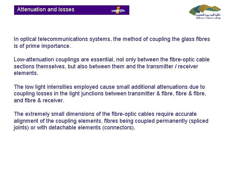 Attenuation and losses In optical telecommunications systems, the method of coupling the glass