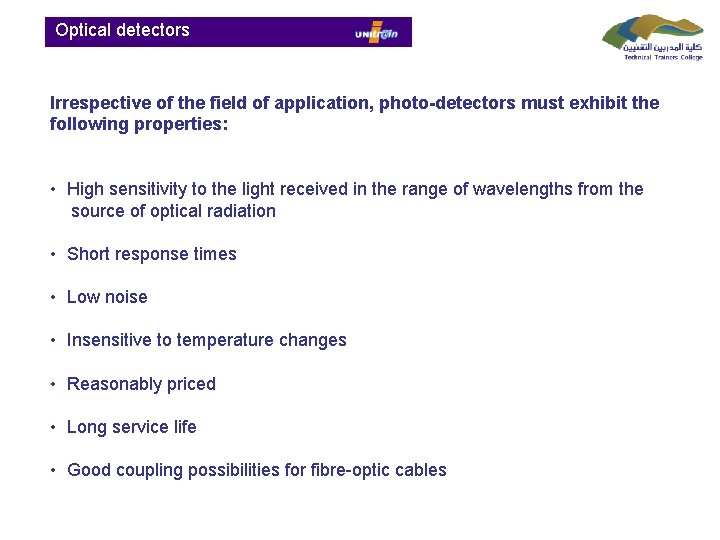  Optical detectors Irrespective of the field of application, photo-detectors must exhibit the following