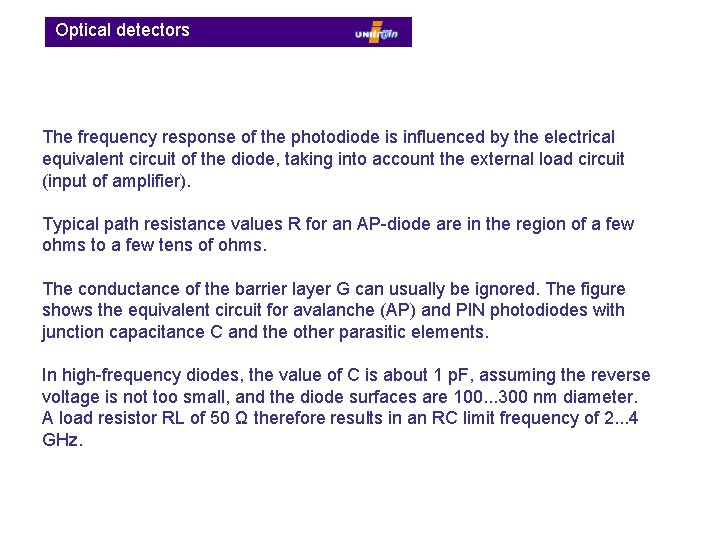  Optical detectors The frequency response of the photodiode is influenced by the electrical