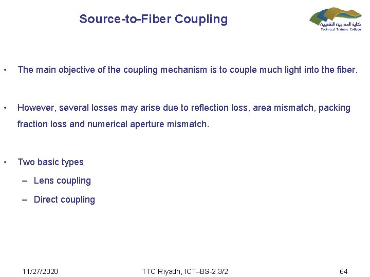 Source-to-Fiber Coupling • The main objective of the coupling mechanism is to couple much