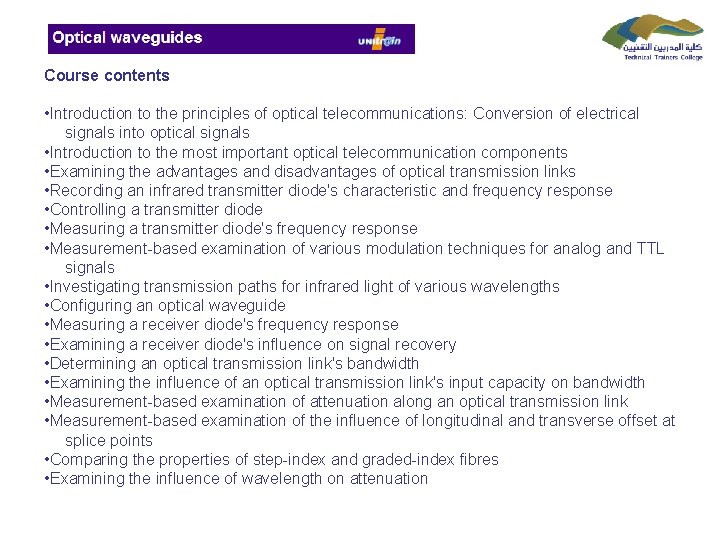 Course contents • Introduction to the principles of optical telecommunications: Conversion of electrical signals