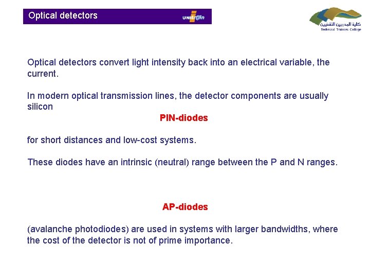  Optical detectors convert light intensity back into an electrical variable, the current. In