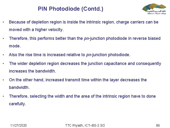 PIN Photodiode (Contd. ) • Because of depletion region is inside the intrinsic region,