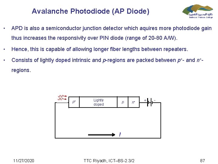Avalanche Photodiode (AP Diode) • APD is also a semiconductor junction detector which aquires