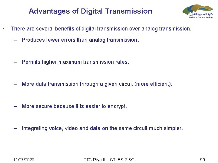 Advantages of Digital Transmission • There are several benefits of digital transmission over analog