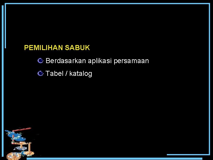 PEMILIHAN SABUK Berdasarkan aplikasi persamaan Tabel / katalog 