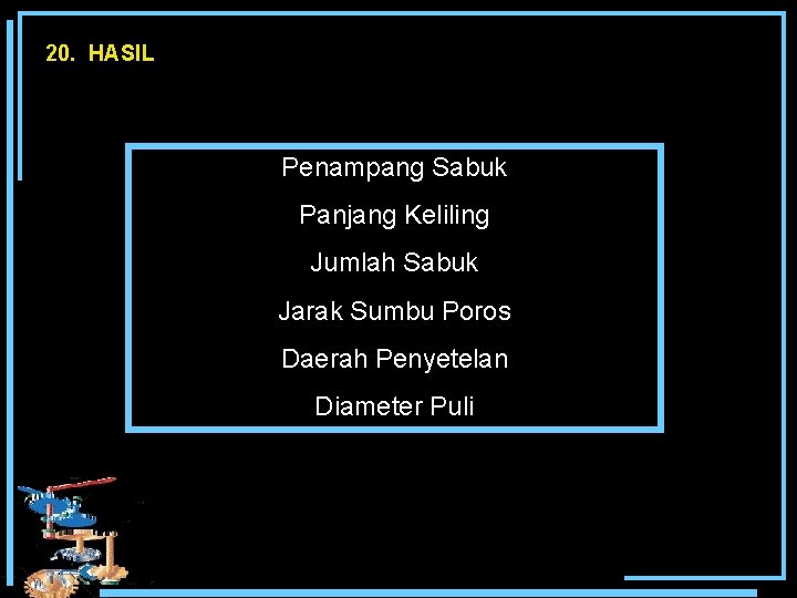 20. HASIL Penampang Sabuk Panjang Keliling Jumlah Sabuk Jarak Sumbu Poros Daerah Penyetelan Diameter
