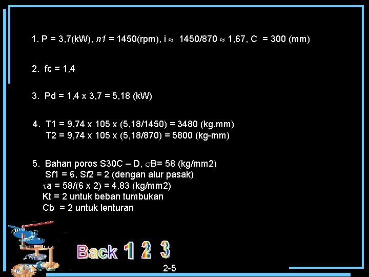 1. P = 3, 7(k. W), n 1 = 1450(rpm), i 1450/870 1, 67,