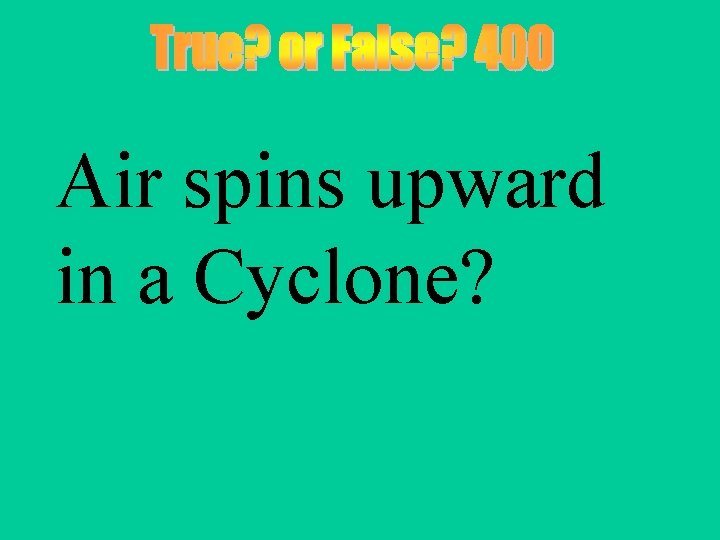 Air spins upward in a Cyclone? 