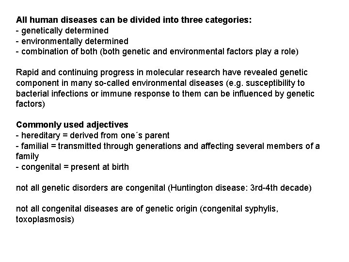 All human diseases can be divided into three categories: - genetically determined - environmentally