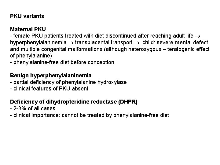 PKU variants Maternal PKU - female PKU patients treated with diet discontinued after reaching