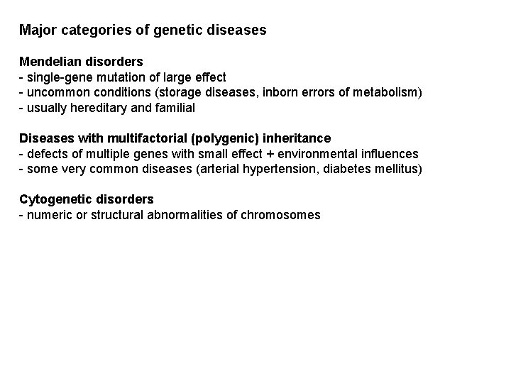 Major categories of genetic diseases Mendelian disorders - single-gene mutation of large effect -