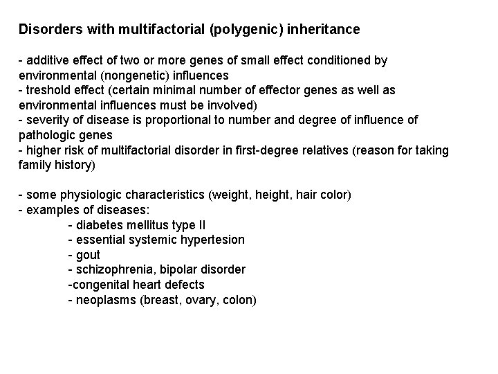 Disorders with multifactorial (polygenic) inheritance - additive effect of two or more genes of