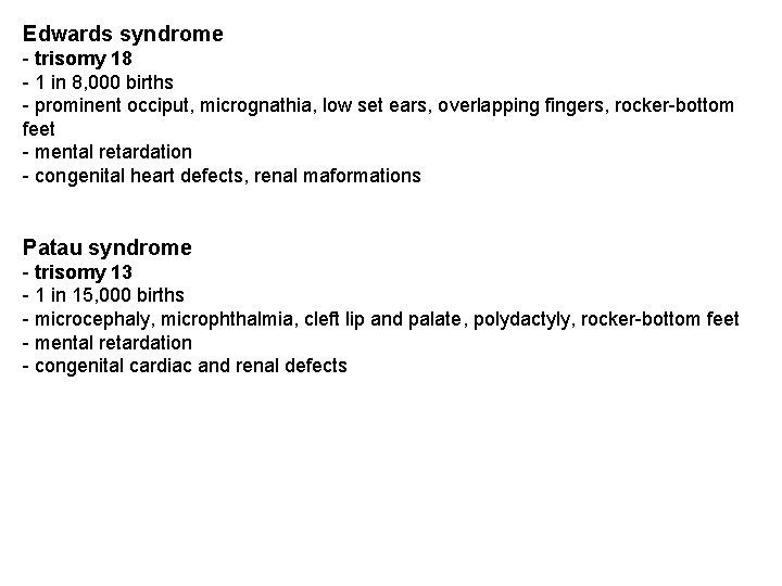 Edwards syndrome - trisomy 18 - 1 in 8, 000 births - prominent occiput,