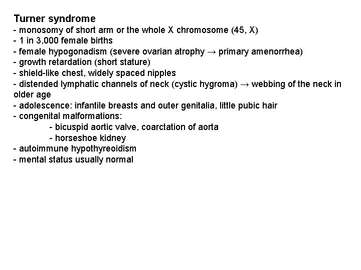 Turner syndrome - monosomy of short arm or the whole X chromosome (45, X)
