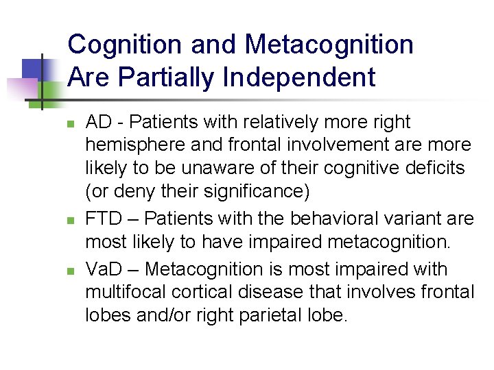 Cognition and Metacognition Are Partially Independent n n n AD - Patients with relatively