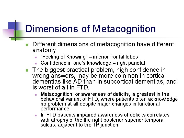 Dimensions of Metacognition n Different dimensions of metacognition have different anatomy n n n