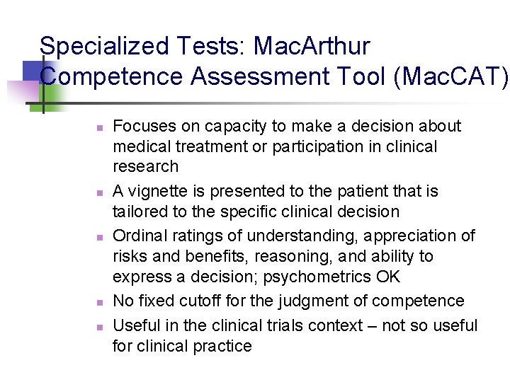 Specialized Tests: Mac. Arthur Competence Assessment Tool (Mac. CAT) n n n Focuses on