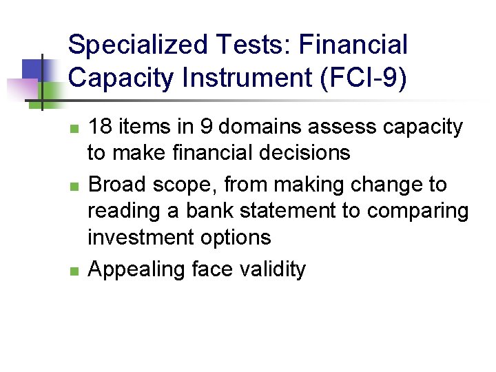 Specialized Tests: Financial Capacity Instrument (FCI-9) n n n 18 items in 9 domains