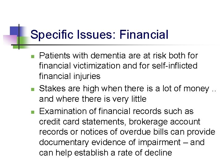 Specific Issues: Financial n n n Patients with dementia are at risk both for