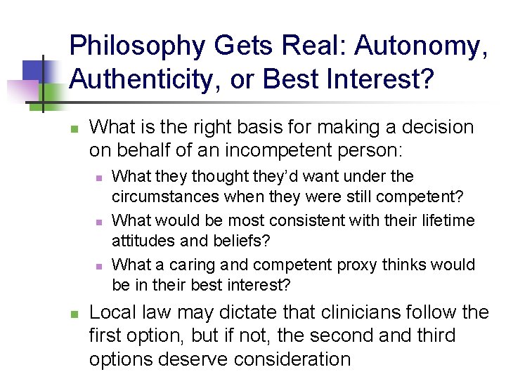 Philosophy Gets Real: Autonomy, Authenticity, or Best Interest? n What is the right basis