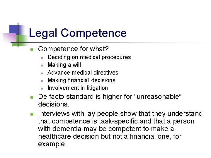 Legal Competence n Competence for what? n n n n Deciding on medical procedures