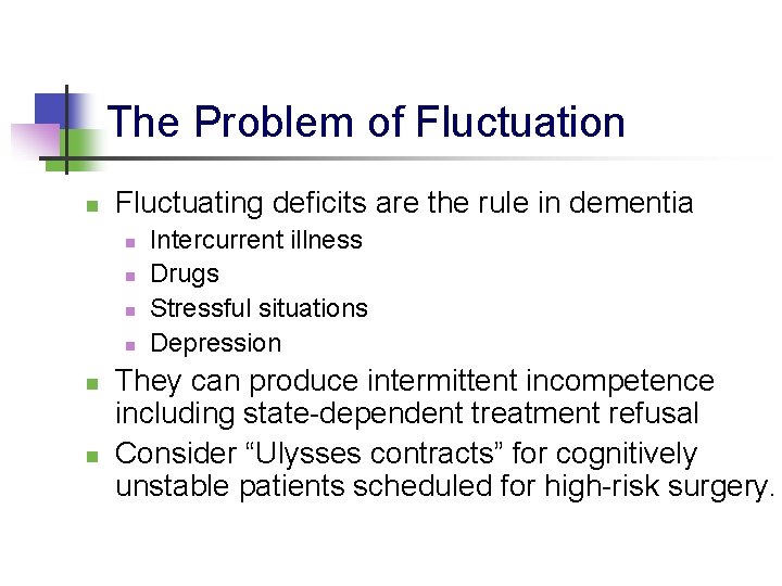 The Problem of Fluctuation n Fluctuating deficits are the rule in dementia n n