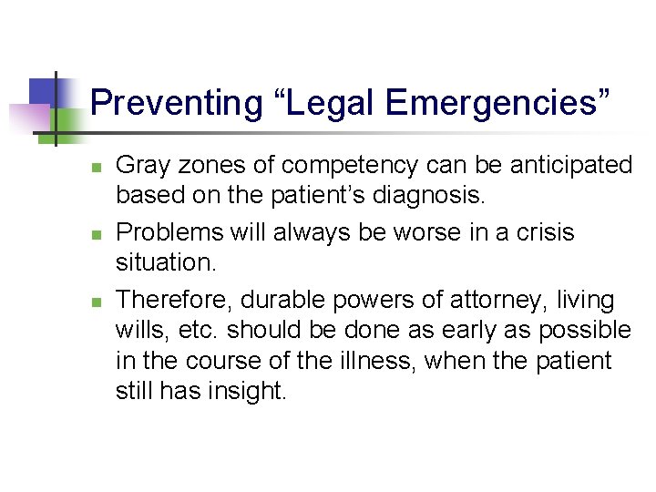 Preventing “Legal Emergencies” n n n Gray zones of competency can be anticipated based