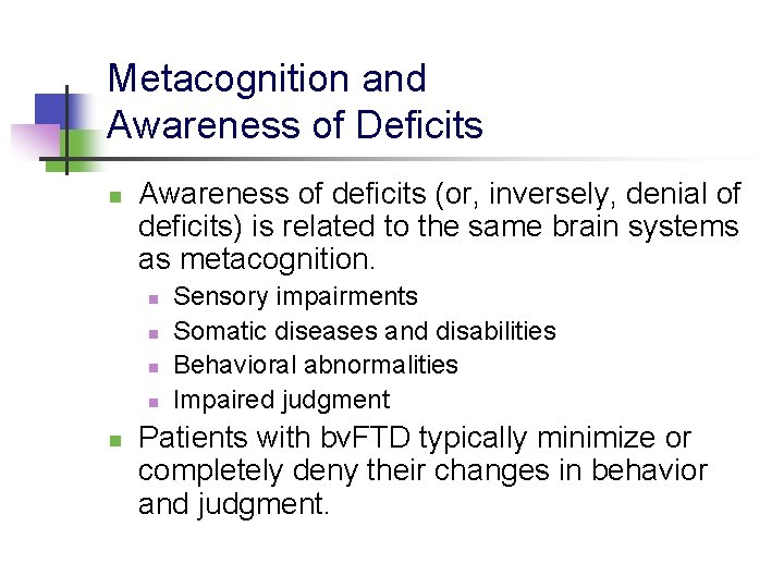 Metacognition and Awareness of Deficits n Awareness of deficits (or, inversely, denial of deficits)