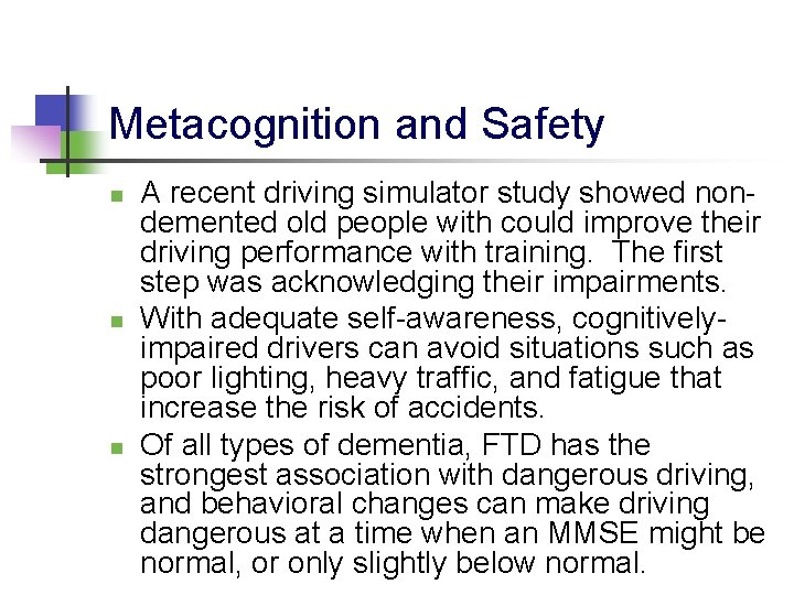 Metacognition and Safety n n n A recent driving simulator study showed nondemented old