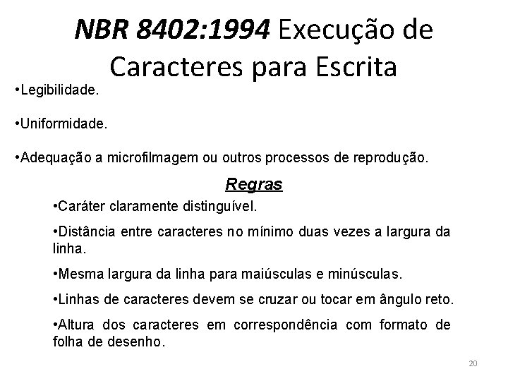 NBR 8402: 1994 Execução de Caracteres para Escrita • Legibilidade. • Uniformidade. • Adequação