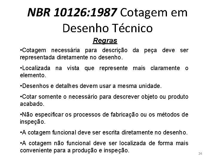 NBR 10126: 1987 Cotagem em Desenho Técnico Regras • Cotagem necessária para descrição da