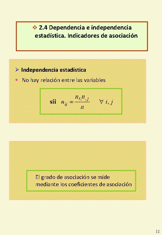 v 2. 4 Dependencia e independencia estadística. Indicadores de asociación Ø Independencia estadística §