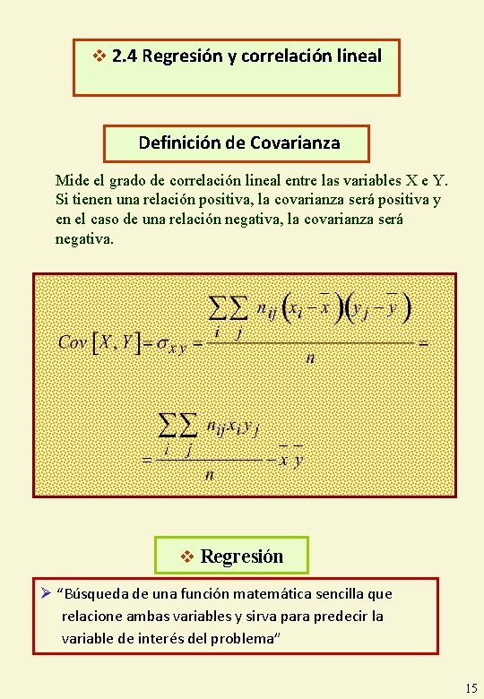 v 2. 4 Regresión y correlación lineal Definición de Covarianza Mide el grado de