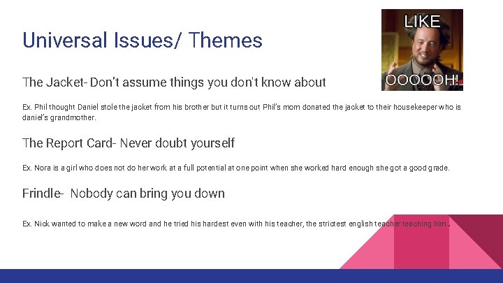 Universal Issues/ Themes The Jacket- Don’t assume things you don't know about Ex. Phil