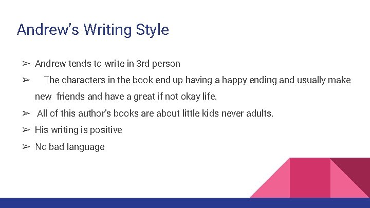 Andrew’s Writing Style ➢ Andrew tends to write in 3 rd person ➢ The